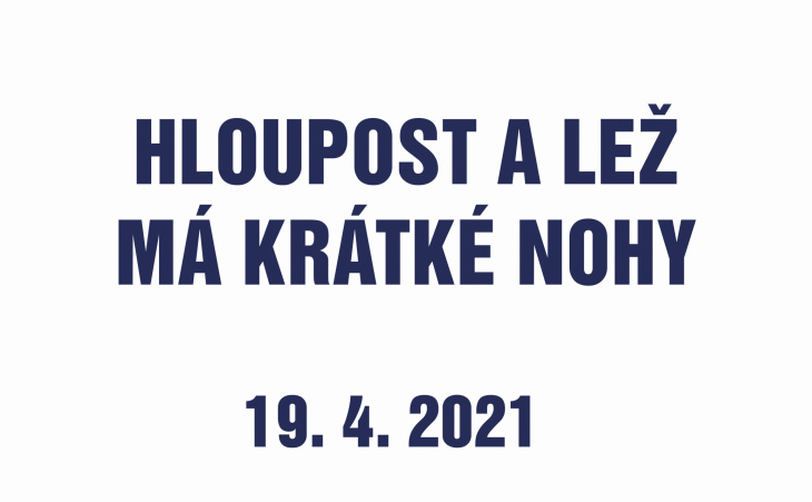 Hloupost a lež má krátké nohy